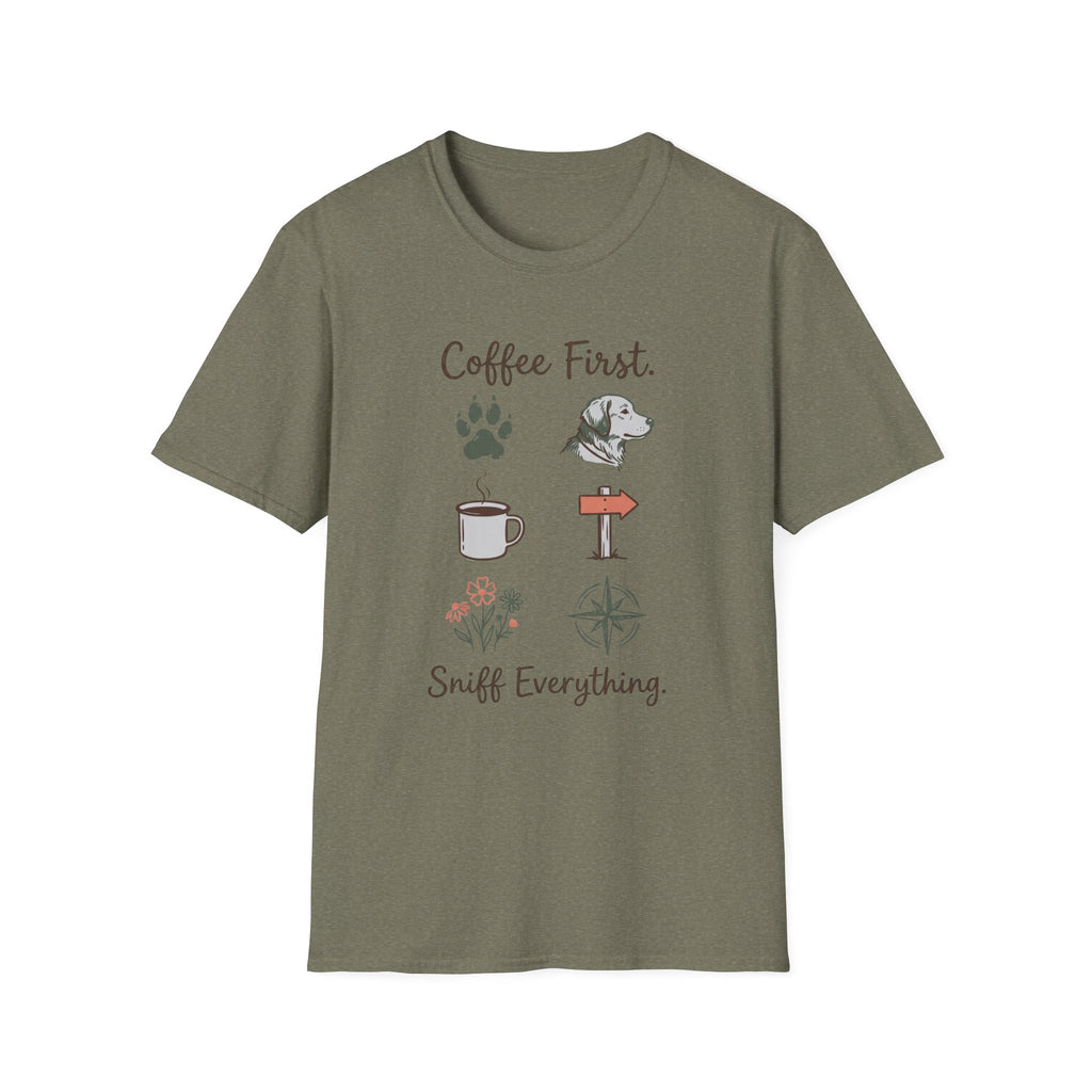 Coffee First. Sniff Everything. Unisex Tee
