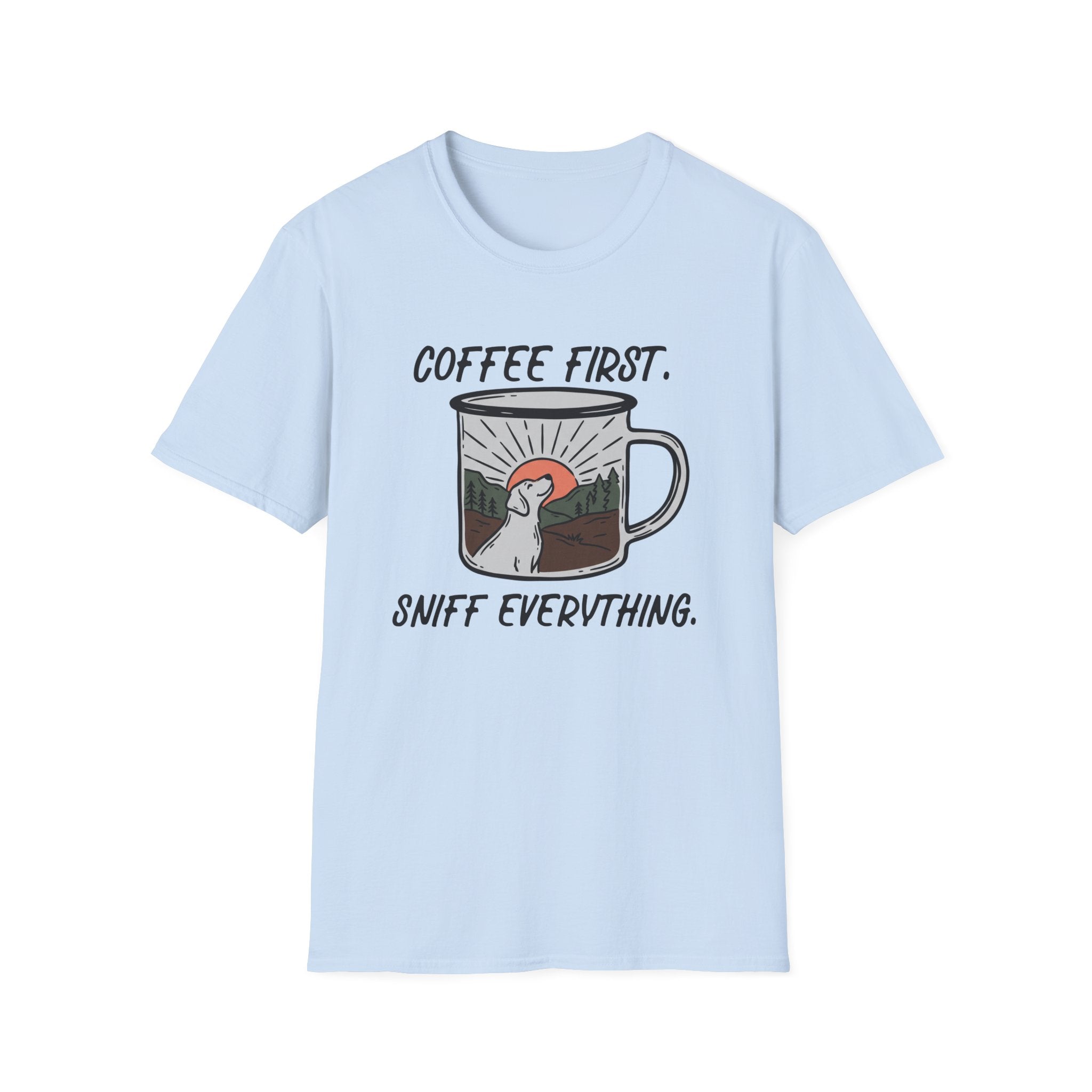 Coffee First, Sniff Everything Camp Mug Unisex Tee
