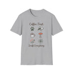 Coffee First. Sniff Everything. Unisex Tee