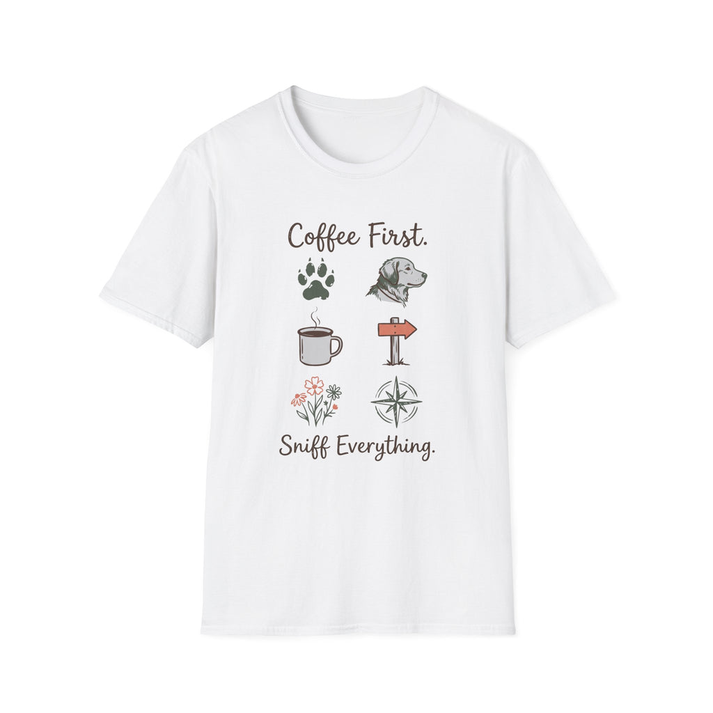 Coffee First. Sniff Everything. Unisex Tee