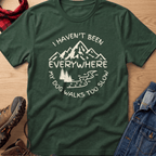 Haven't Been Everywhere Unisex Tee