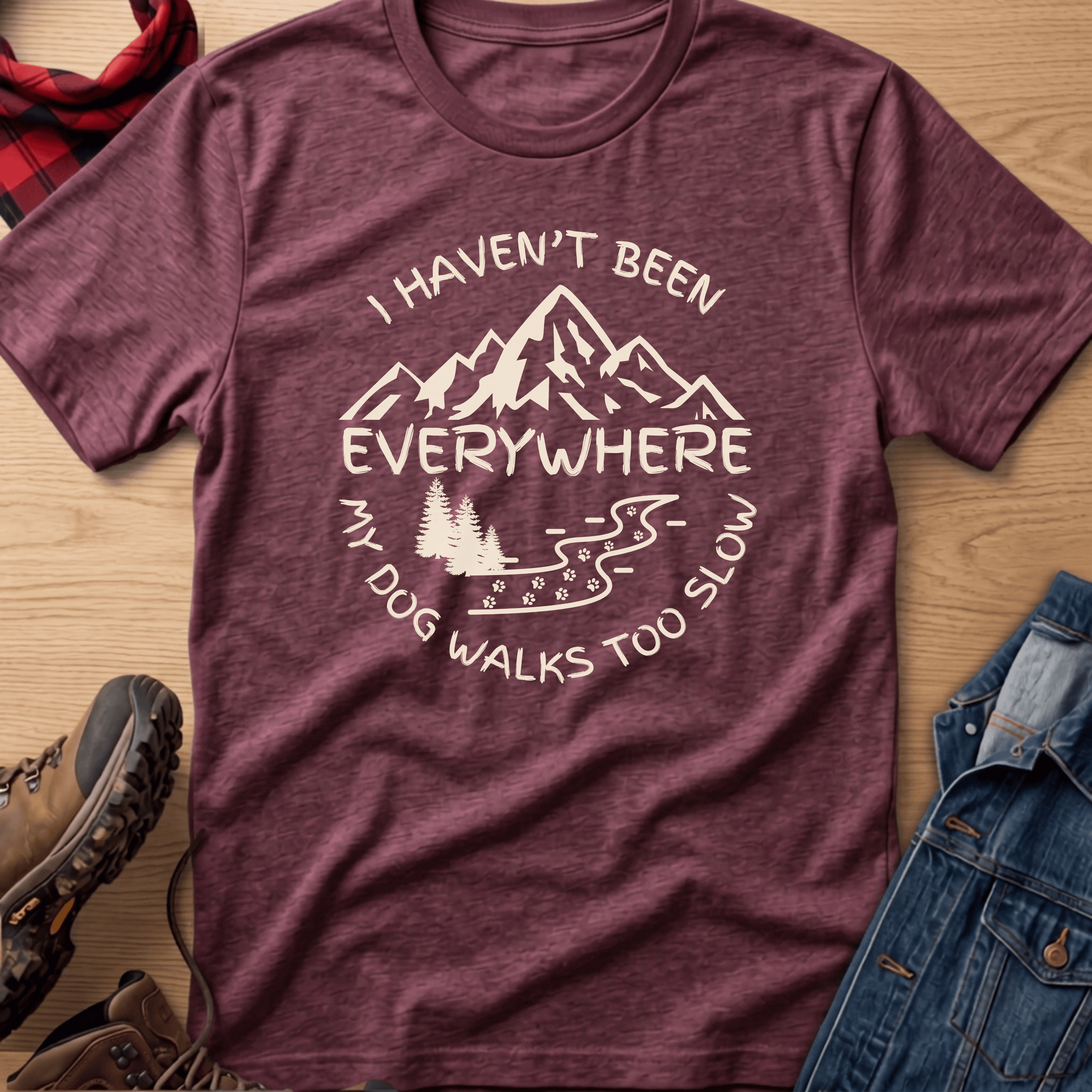 Haven't Been Everywhere Unisex Tee