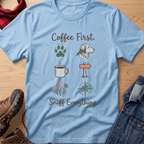 Coffee First. Sniff Everything. Unisex Tee