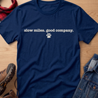 Slow Miles. Good Company. Unisex Tee